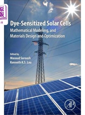 海外直订Dye-Sensitized Solar Cells: Mathematical Modelling, and Materials Design and Opt 染料敏化太阳能电池：数学建