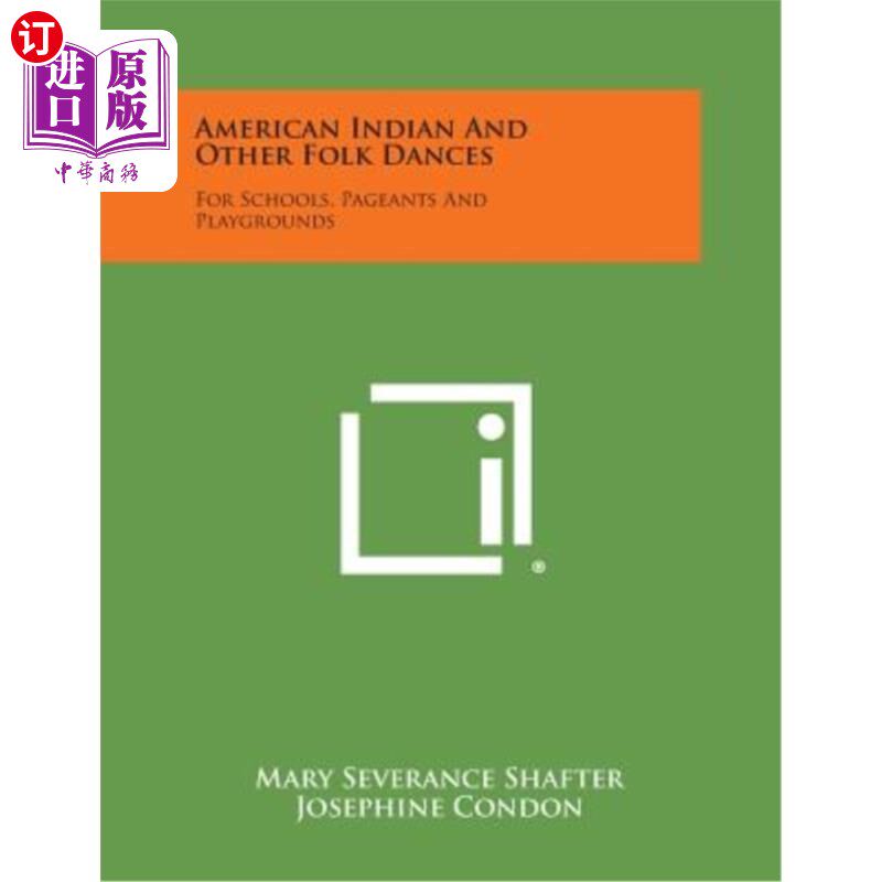海外直订American Indian and Other Folk Dances: For Schools, Pageants and Playgrounds 美国印第安人和其他民间舞蹈：学