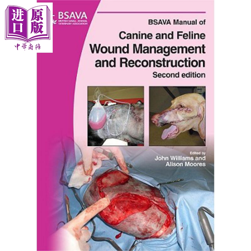 猫犬创伤管理与改良手册 第2版 Bsava Manual Of Canine And Feline Wound Managementand Reconstruction 英文原版 J M Will