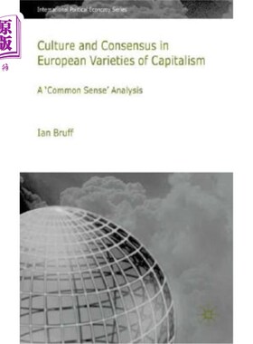 海外直订Culture and Consensus in European Varieties of Capitalism: A Common Sense Analys 欧洲资本主义变体中的文化和