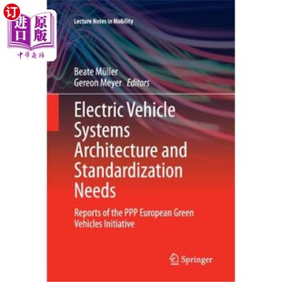 Standardization Vehicle Architecture the 电动汽车系统架构和标准化需求： Reports 海外直订Electric Needs and Systems