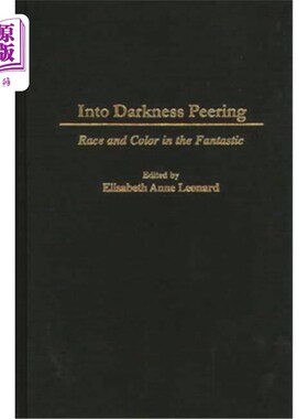 海外直订Into Darkness Peering: Race and Color in the Fantastic 进入黑暗凝视:神奇中的种族和颜色