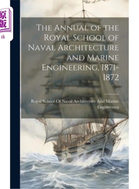 海外直订The Annual of the Royal School of Naval Architecture and Marine Engineering, 187 1871年至1872