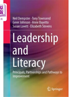 海外直订Leadership and Literacy: Principals, Partnerships and Pathways to Improvement 领导能力和识字率：原则、伙伴