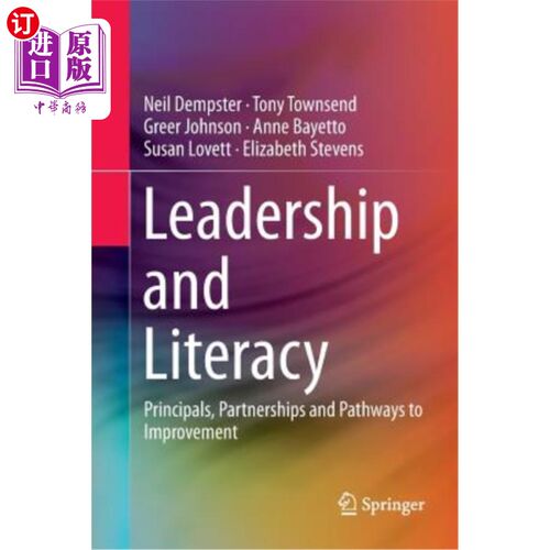 海外直订Leadership and Literacy: Principals, Partnerships and Pathways to Improvement 领导能力和识字率：原则、伙伴