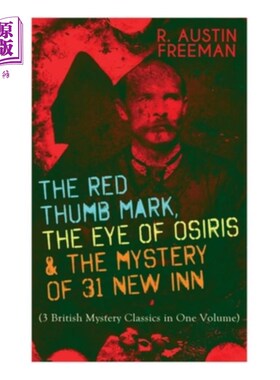 海外直订The Red Thumb Mark, the Eye of Osiris & the Mystery of 31 New Inn: (3 British My 红拇指标记，奥西里斯之眼