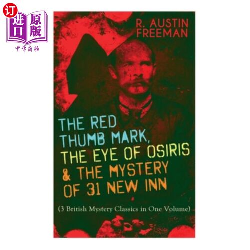 海外直订The Red Thumb Mark, the Eye of Osiris & the Mystery of 31 New Inn: (3 British My 红拇指标记，奥西里斯之眼