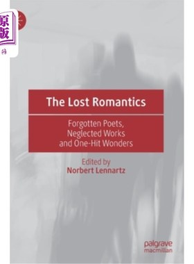 海外直订The Lost Romantics: Forgotten Poets, Neglected Works and One-Hit Wonders 失落的浪漫主义者:被遗忘的诗人，被