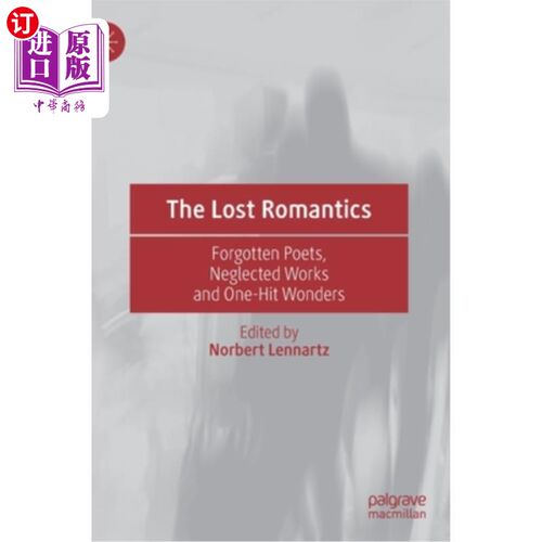 海外直订The Lost Romantics: Forgotten Poets, Neglected Works and One-Hit Wonders 失落的浪漫主义者:被遗忘的诗人，被