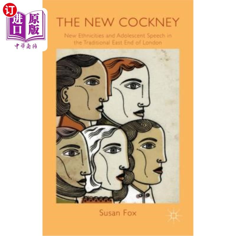 海外直订The New Cockney: New Ethnicities and Adolescent Speech in the Traditional East E 新伦敦：传统伦敦东区的新种