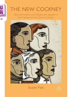 海外直订The New Cockney: New Ethnicities and Adolescent Speech in the Traditional East E 新伦敦：传统伦敦东区的新种