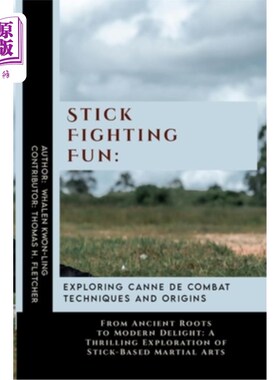 海外直订医药图书Stick Fighting Fun: Exploring Canne de Combat Techniques and Origins: From Ancie 棍棒战斗乐趣：探索