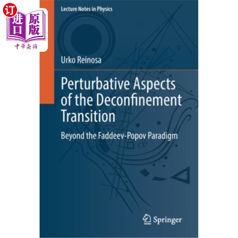海外直订Perturbative Aspects of the Deconfinement Transition: Beyond the Faddeev-Popov P 去细化过渡的扰动方面:超越F