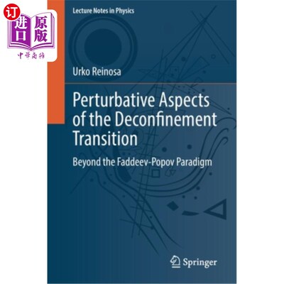 海外直订Perturbative Aspects of the Deconfinement Transition: Beyond the Faddeev-Popov P 去细化过渡的扰动方面:超越F