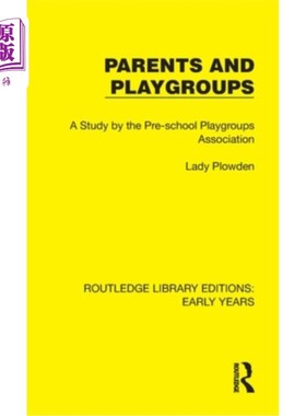 海外直订Parents and Playgroups: A Study by the Pre-school Playgroups Association 家长与游戏小组:学前游戏小组协会的