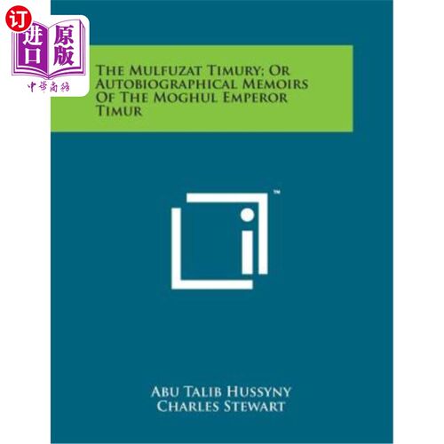 海外直订The Mulfuzat Timury; Or Autobiographical Memoirs of the Moghul Emperor Timur 穆尔夫扎特·蒂默里；或者莫卧儿