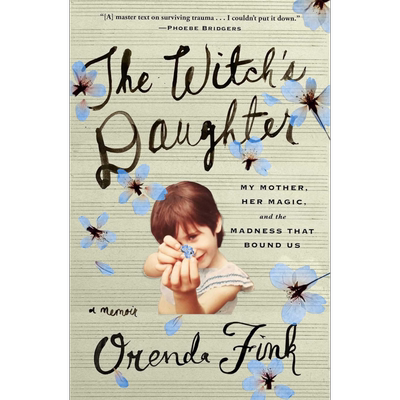 女儿 我的母亲 她的魔法以及束缚我们的疯狂 英文原版 The Witchs Daughter Orenda Fink【中商原版】
