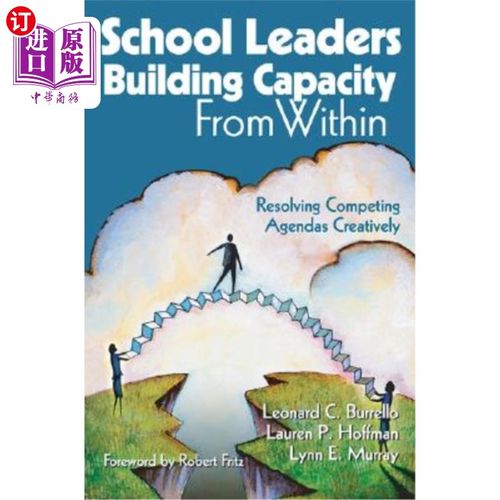 海外直订School Leaders Building Capacity from Within: Resolving Competing Agendas Creati 学校领导从内部建设能力：创
