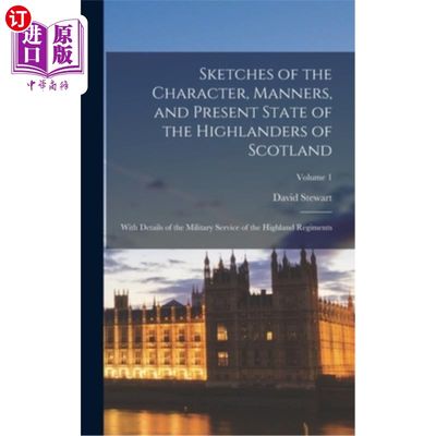 海外直订Sketches of the Character, Manners, and Present State of the Highlanders of Scot 苏格兰高地人的性格、礼仪和