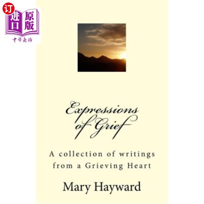 海外直订Expressions of Grief: A collection of writings from a Grieving Heart 悲伤的表达:悲痛之心的作品集