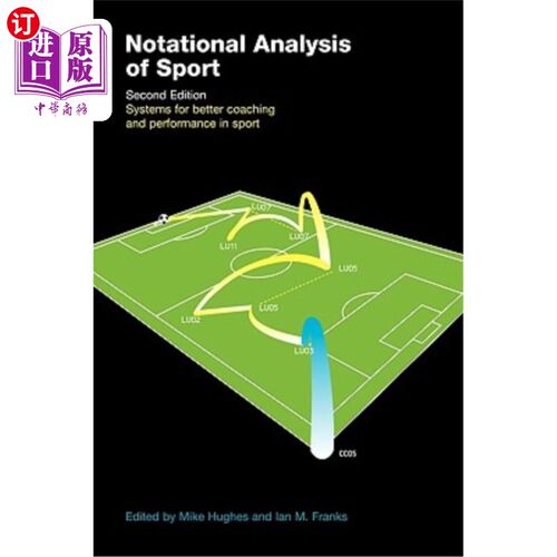 海外直订Notational Analysis of Sport: Systems for Better Coaching and Performance in Spo 运动的符号分析：在运动中更