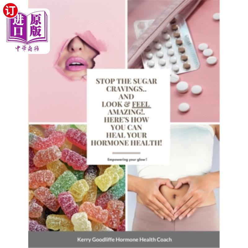 海外直订医药图书Stop Sugar Cravings- Look And Feel Amazing. Here's How You Can Heal Hormone Heal 停止对糖的渴望——