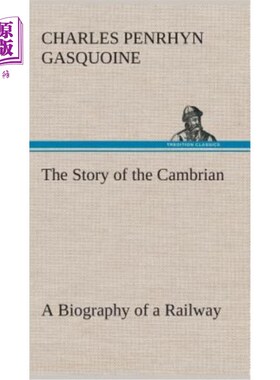 海外直订The Story of the Cambrian A Biography of a Railway 寒武纪的故事铁路的传记