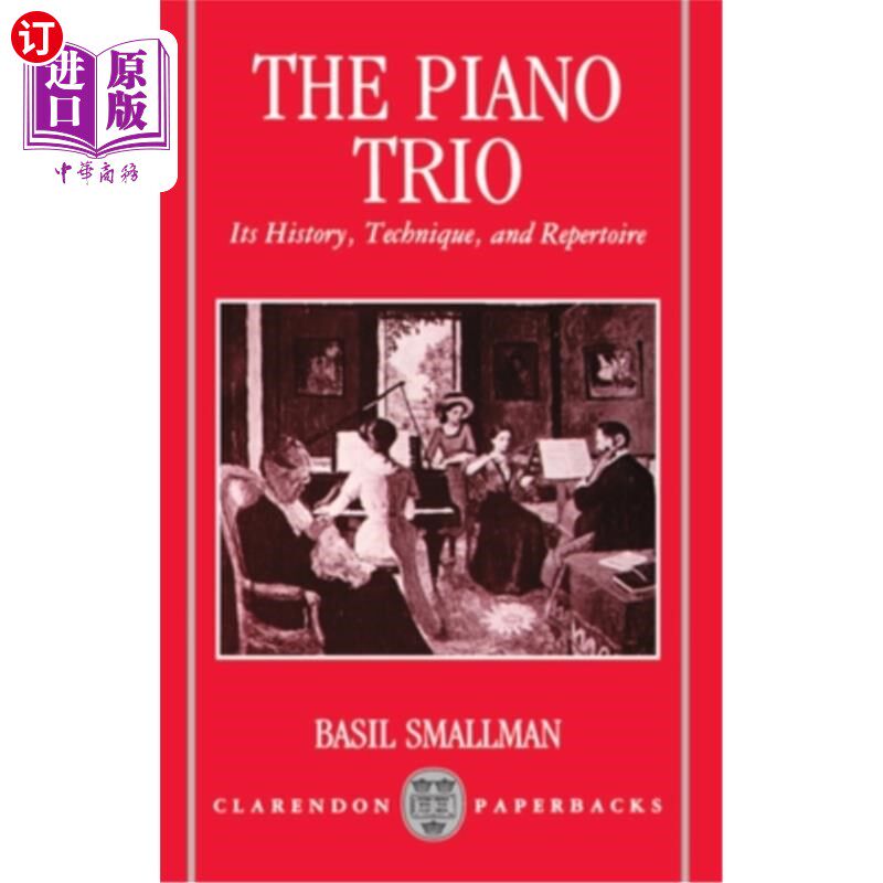 海外直订The Piano Trio: Its History, Technique, and Repertoire 钢琴三重奏:历史、技巧和曲目