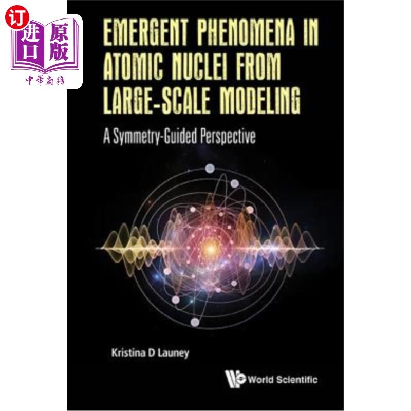 海外直订Emergent Phenomena in Atomic Nuclei from Large-Scale Modeling: A Symmetry-Guided 从大尺度模型看原子核中的突