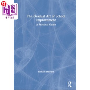 海外直订The Gradual Art of School Improvement: A Practical Guide 学校改进的渐进式艺术:实用指南
