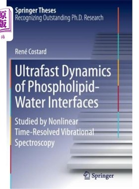 海外直订Ultrafast Dynamics of Phospholipid-Water Interfaces: Studied by Nonlinear Time-R 磷脂-水界面的超快动力学：