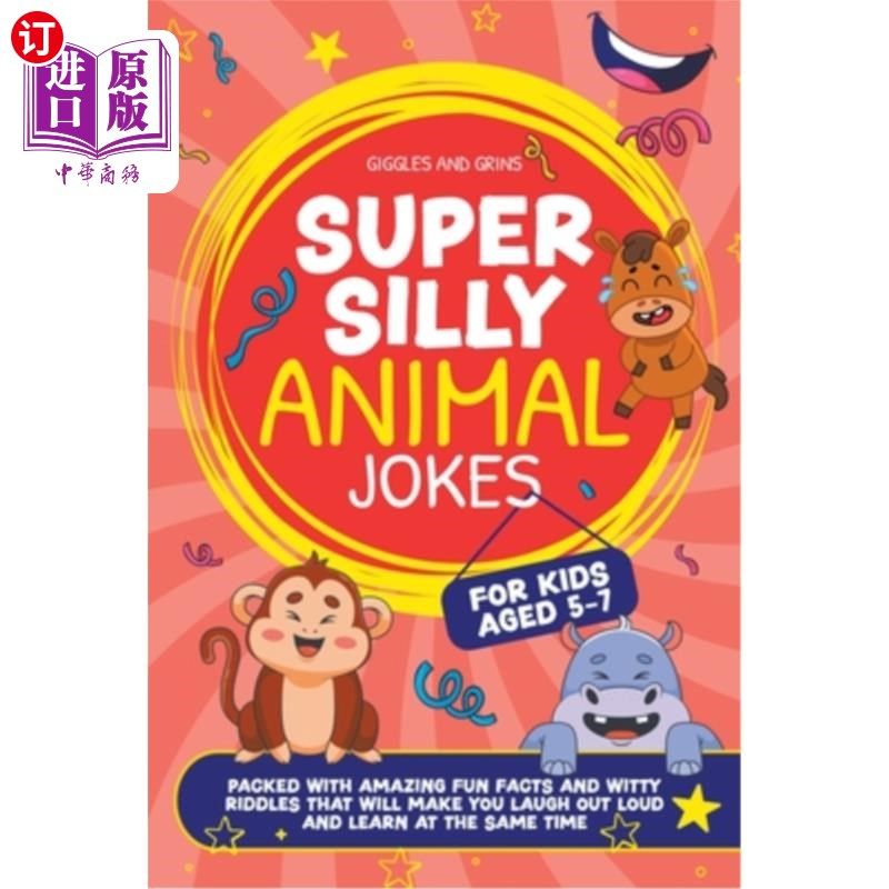 海外直订Super Silly Animal Jokes For Kids Aged 5-7: Packed With Amazing Fun Facts and Wi 为5-7岁的孩子们准备的超级