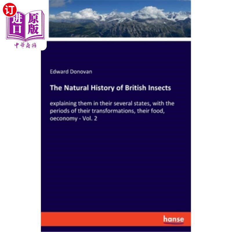 海外直订The Natural History of British Insects: explaining them in their several states, 《英国昆虫自然史》:解释它