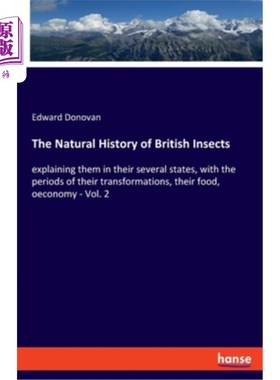 海外直订The Natural History of British Insects: explaining them in their several states, 《英国昆虫自然史》:解释它