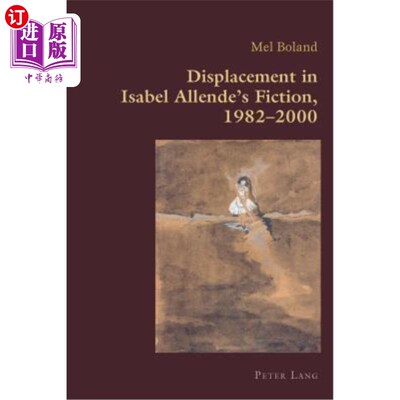 海外直订Displacement in Isabel Allende's Fiction, 1982-2000 伊莎贝尔·阿连德小说中的流离失所，1982-2000