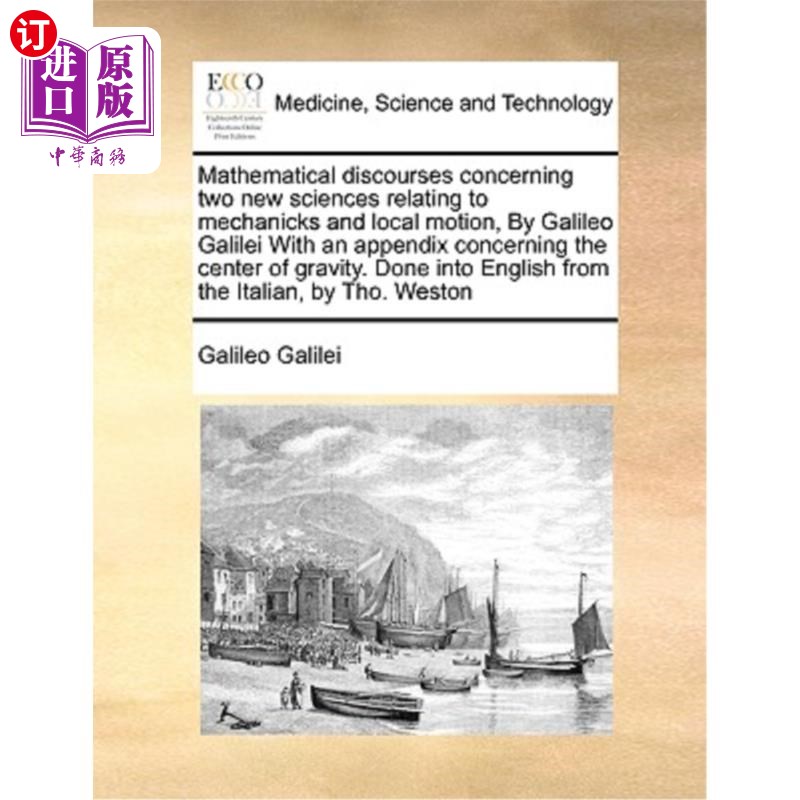 海外直订医药图书Mathematical discourses concerning two new sciences relating to mechanicks and l 关于力学和局部运动