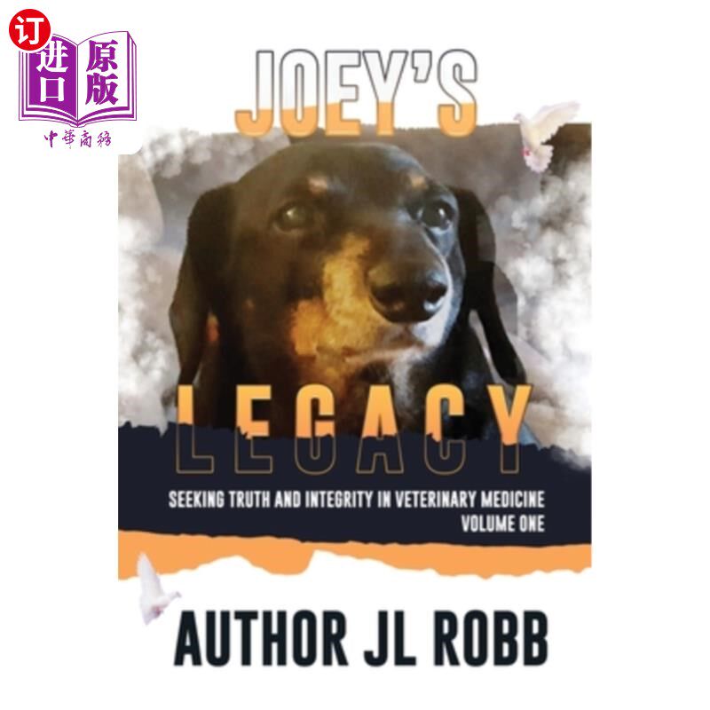 海外直订Joey's Legacy: Seeking Truth And Integrity In Veterinary Medicine Vol. One: