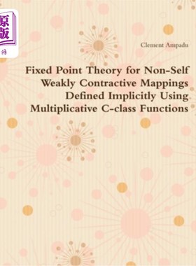 海外直订Fixed Point Theory for Non-Self Weakly Contractive Mappings Defined Implicitly U 用乘性c类函数隐式定义的非