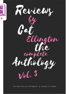 海外直订Reviews by Cat Ellington: The Complete Anthology, Vol. 3 猫咪艾灵顿评论：全集，第3卷