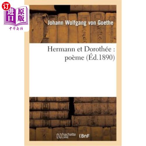 海外直订法语 Hermann Et Dorothée: Poème (éd.1890) 赫尔曼和多萝西:诗(1890年版)