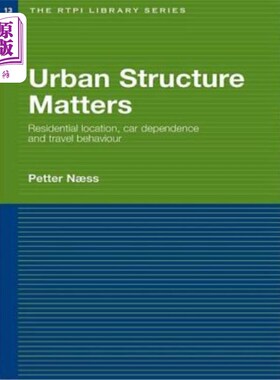 海外直订Urban Structure Matters: Residential Location, Car Dependence and Travel Behavio 城市结构问题：居住位置、汽