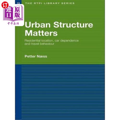 海外直订Urban Structure Matters: Residential Location, Car Dependence and Travel Behavio 城市结构问题：居住位置、汽