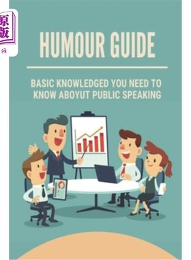 海外直订Humour Guide: Basic Knowledged You Need To Know Aboyut Public Speaking: Be The S 幽默指南:公共演讲你需要知