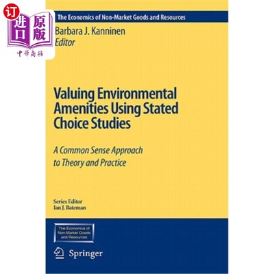 海外直订Valuing Environmental Amenities Using Stated Choice Studies: A Common Sense Appr 用陈述选择研究评估环境设施