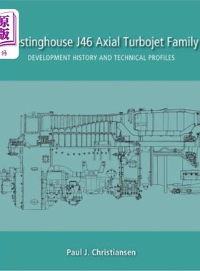 海外直订Westinghouse J46 Axial Turbojet Family: Development History and Technical Profil 西屋J46轴向涡轮喷气发动机