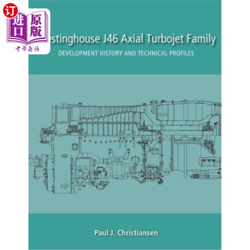海外直订Westinghouse J46 Axial Turbojet Family: Development History and Technical Profil 西屋J46轴向涡轮喷气发动机