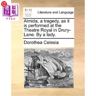 海外直订Almida, a Tragedy, as It Is Performed at the Theatre Royal in Drury-Lane. by a L 在德鲁里巷皇家剧院上演的悲