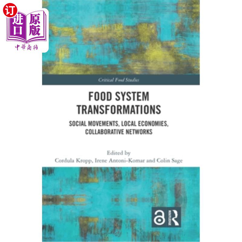 海外直订Food System Transformations: Social Movements, Local Economies, Collaborative Ne 粮食系统转型：社会运动、地