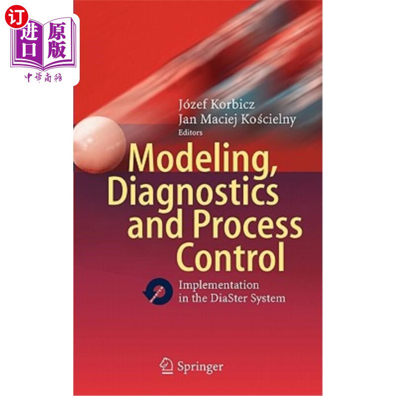 海外直订Modeling, Diagnostics and Process Control: Implementation in the Diaster System 建模、诊断和过程控制：在Dia