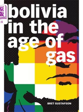 海外直订Bolivia in the Age of Gas 天然气时代的玻利维亚